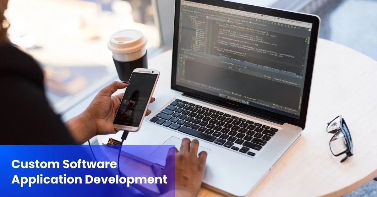 What is Custom Software Application Development & Why Does Your Business Need It?